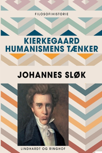 Kierkegaard - humanismens tænker