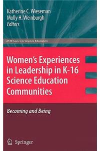 Women’s Experiences in Leadership in K-16 Science Education Communities, Becoming and Being