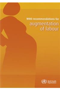 Who Recommendations for Augmentation of Labour