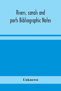 Rivers, canals and ports Bibliographic Notes