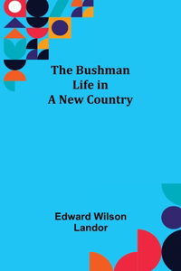 Bushman; Life in a New Country