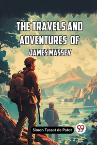 Travels And Adventures Of James Massey