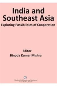India and Southeast Asia : Exploring Possibilities of Cooperation