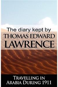 Diary Kept by T. E. Lawrence While Travelling in Arabia During 1911