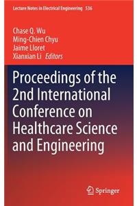 Proceedings of the 2nd International Conference on Healthcare Science and Engineering