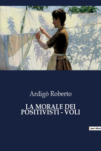 La Morale Dei Positivisti - Voli