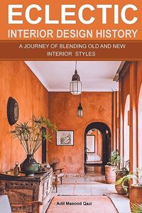 Eclectic Interior Design History: A Journey of Blending Old and New Interior Styles