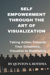 Self Empowerment Through The Art of Visualisation