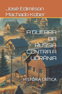 A Guerra Da Rússia Contra a Ucrânia