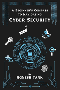 Beginner's Compass to Navigating Cyber Security