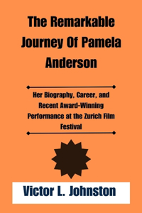 Remarkable Journey Of Pamela Anderson