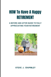 How to Have a Happy Retirement