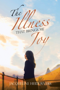 Illness That Brings Me Joy