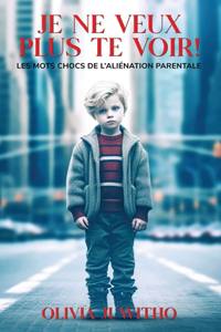 Je ne veux plus te voir