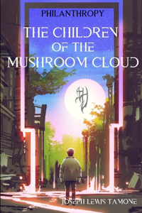 The Children of the Mushroom Cloud