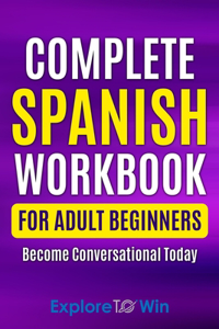 Complete Spanish Workbook For Adult Beginners