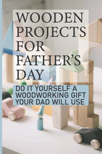 Wooden Projects For Father's Day