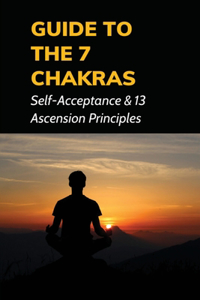 Guide To The 7 Chakras