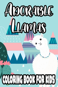 Adorable Llamas Coloring Book For Kids