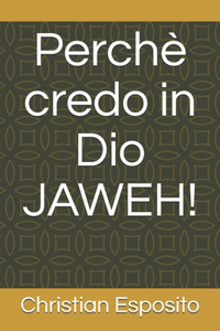 Perchè credo in Dio JAWEH!