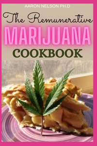 The Remunerative Marijuana Cookbook