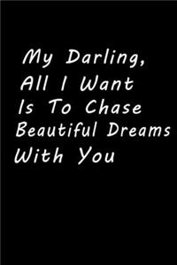 My Darling, All I Want Is To Chase Beautiful Dreams With You