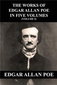 The Works of Edgar Allan Poe in Five Volumes (Volume 5)