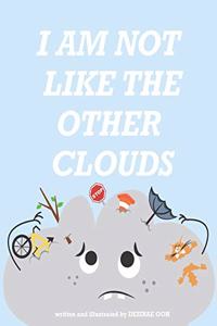 I Am Not Like The Other Clouds