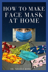 How to Make Face Mask at Home