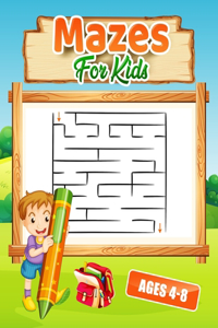 Mazes For Kids - Ages 4-8