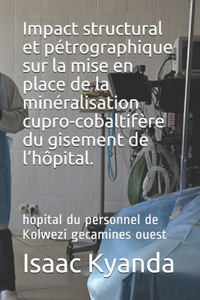 Impact structural et pétrographique sur la mise en place de la minéralisation cupro-cobaltifère du gisement de l'hôpital.