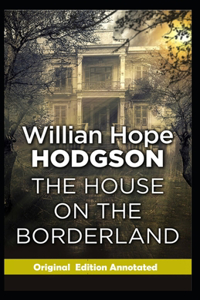 The House on the Borderland-Original Edition(Annotated)