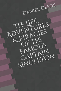 The Life, Adventures & Piracies of the Famous Captain Singleton