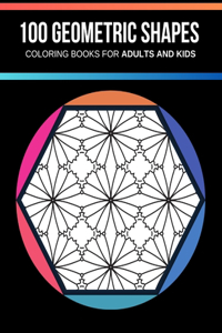 100 Geometric shapes coloring books for adults and kids
