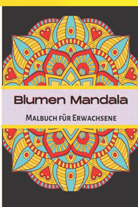 Blumen Mandala Malbuch für Erwachsene: 101 wunderschöne Mandalas zum Ausmalen für Entspannung und Stressabbau