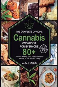 Complete Official Cannabis Cookbook for Everyone: 80+ Delicious Delicious, Healthy, Quick Easy to Prepare Recipes for You and Your Family