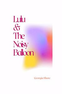 Lulu & The Noisy Balloon