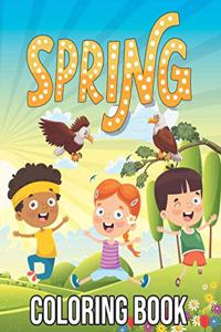 Spring Coloring Book: Stress Relieving Spring Season Coloring Activity Book Design for All Ages - Funny Springtime Gift Ideas for Kids, Toddlers, Adults, Hello Spring Act