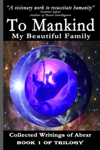 To Mankind My Beautiful Family - Book 1 of Trilogy