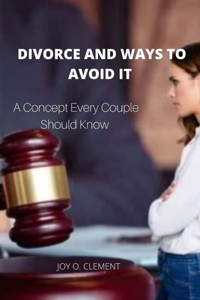 Divorce and Ways to Avoid It: A Concept Every Couple Should Know