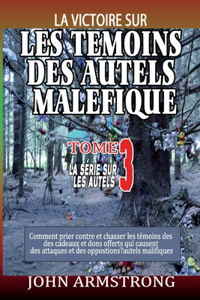 Les Temoins Des Autels Malefiques