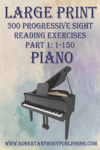Large Print 300 Progressive Sight Reading Exercises for Piano