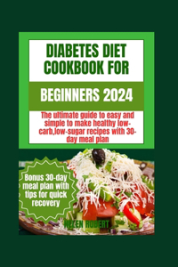 Diabetic Diet Cookbook for Beginners 2024