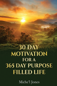 30 Day Motivation for a 365 Day Purpose Filled Life