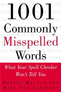 1001 Commonly Misspelled Words: What Your Spell Checker Won't Tell You