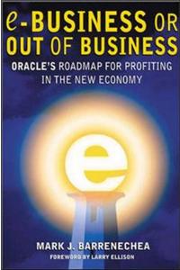 eBusiness or Out of Business: Oracle's Roadmap for Profiting in the New Economy