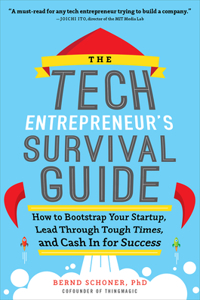 The Tech Entrepreneur's Survival Guide: How to Bootstrap Your Startup, Lead Through Tough Times, and Cash in for Success
