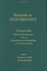 Bacterial Pathogenesis, Part A: Identification and Regulation of Virulence Factors (Volume 235) (Methods in Enzymology, Volume 235)