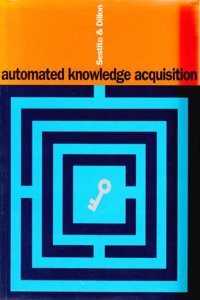 Automated Knowledge Acquisition (Prentice Hall International Series in Computer Systems Science and Engineering)