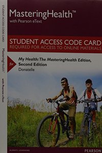 Masteringhealth with Pearson Etext -- Standalone Access Card -- For My Health: The Masteringhealth Edition